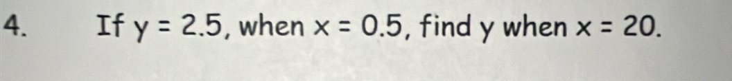 If y=2.5 , when x=0.5 , find y when x=20.