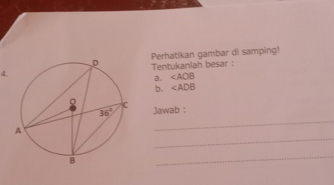 Perhatikan gambar di samping!
4.Tentukanlah besar :
a.
b.
Jawab :
_
_
_