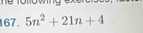 Thể Tolowing 
167. 5n^2+21n+4