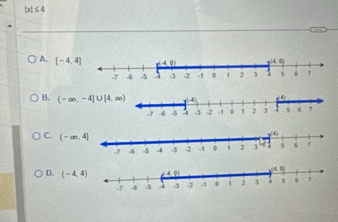 |x|≤ 4
A. [-4,4]
B.
C. (-∈fty ,4]
D. (-4,4)