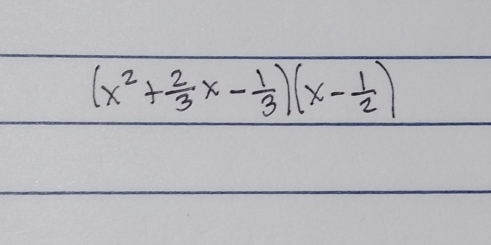 (x^2+ 2/3 x- 1/3 )(x- 1/2 )