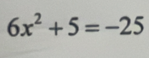 6x^2+5=-25