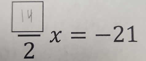 7 × = −21