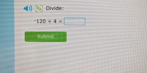 Divide:
-120/ 4=□
Submit