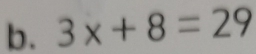 3x+8=29