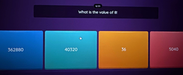 Solved: 0/25 What is the value of 8! 362880 40320 36 5040 [Math]