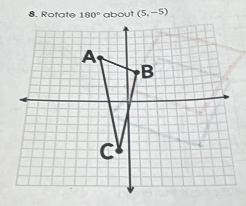 Rotate 180° about (5,-5)