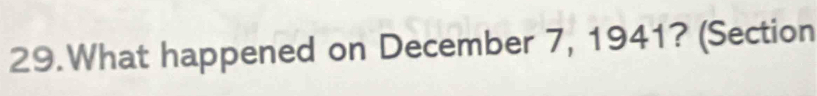 What happened on December 7, 1941? (Section