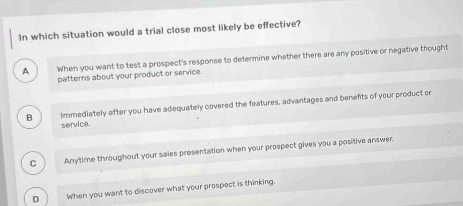 Solved: In which situation would a trial close most likely be effective ...