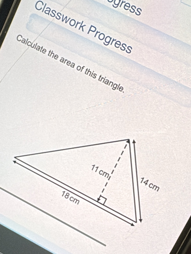 Sgress 
Classwork Progres 
Calculate the area of this triangle