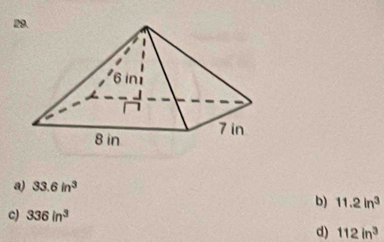 a) 33.6in^3
b) 11.2in^3
c) 336in^3
d) 112in^3