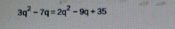 3q^2-7q=2q^2-9q+35