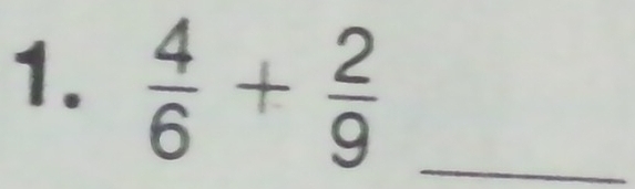  4/6 + 2/9  _