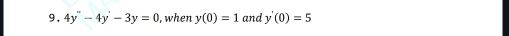 9.4y''-4y'-3y=0 , when y(0)=1 and y'(0)=5