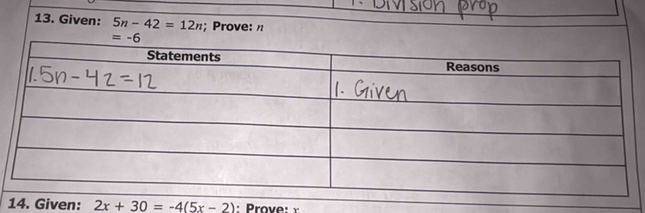 Given: 5n-42=12n; Prove: n
iven: 2x+30=-4(5x-2) : Prove:  r