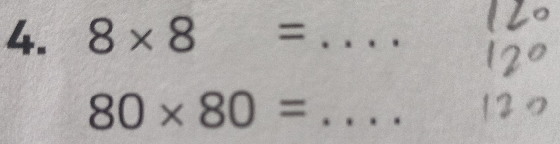 8* 8= _ 
_ 80* 80=