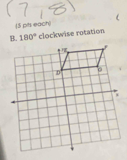 (5 pts each)
B. 180° clockwise rotation