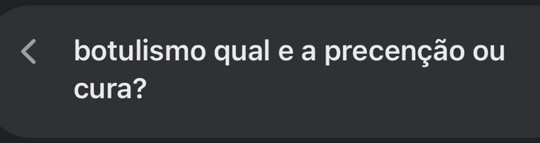 botulismo qual e a precenção ou 
cura?