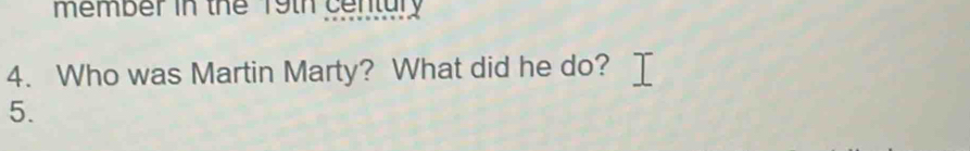 member in the 19th centary 
4. Who was Martin Marty? What did he do? 
5.