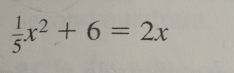  1/5 x^2+6=2x