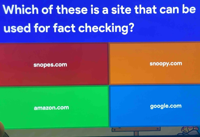 Which of these is a site that can be
used for fact checking?
snopes.com snoopy.com
amazon.com google.com