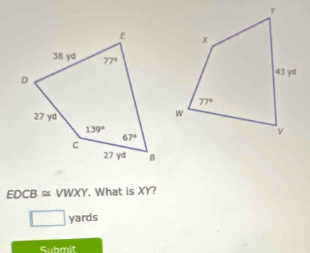 FDCE ≌ VWXY. What is XY?
□ yards
Submit