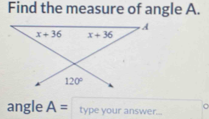 Find the measure of angle A.
angle A= type your answer...