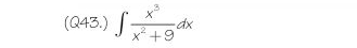 (Q43.) ∈t  x^3/x^2+9 dx