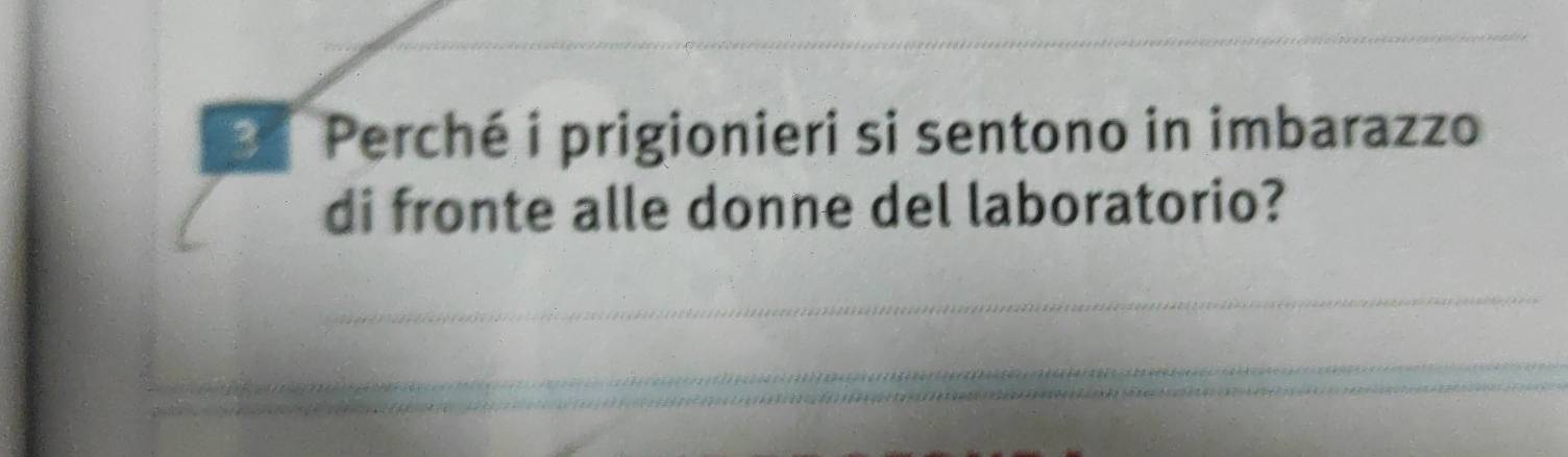 Perché i prigionieri si sentono in imbarazzo 
di fronte alle donne del laboratorio? 
_