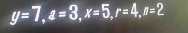 y=7, z=3, x=5, r=4, n=2