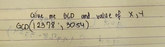 Giue me GCD and value of x,
GCD(12378,3054)