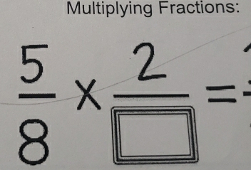 Multiplying Fractions: