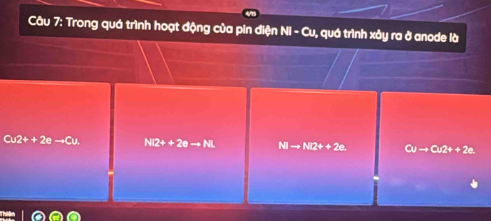 Trong quá trình hoạt động của pin điện Ni - Cu, quá trình xảy ra ở anode là
Cu2++2eto Cu. NI2++2eto NL NIto NI2++2e. Cuto Cu2++2e.