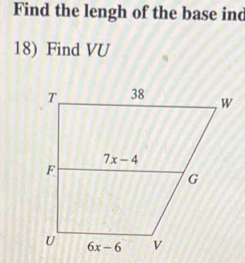 Find the lengh of the base ind
18) Find VU