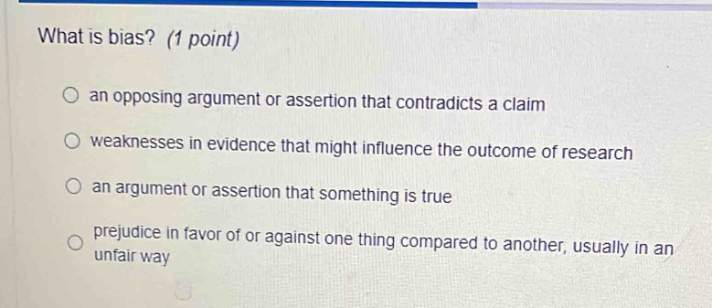 Solved: What is bias? (1 point) an opposing argument or assertion that ...