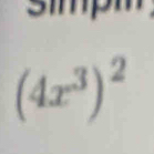 simpm
(4x^3)^2