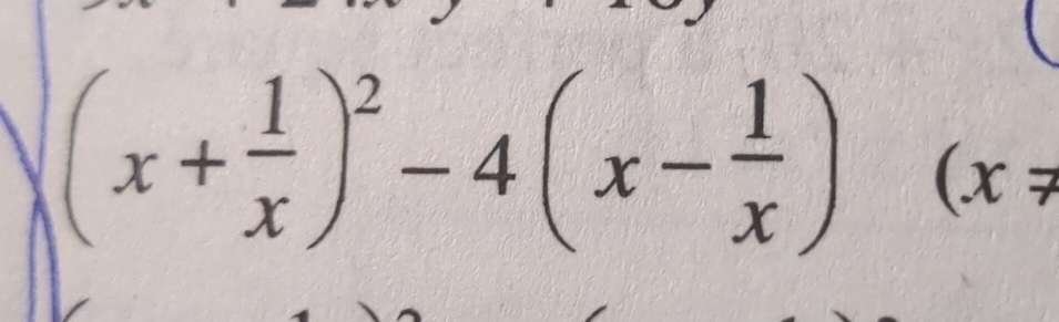 (x+ 1/x )^2-4(x- 1/x ) (x_7