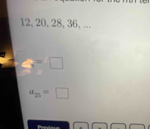 12, 20, 28, 36, ...
3=□
a_25=□
Previn