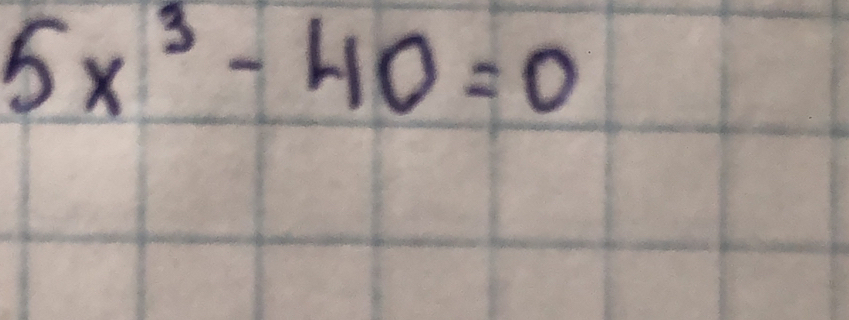 5x^3-40=0