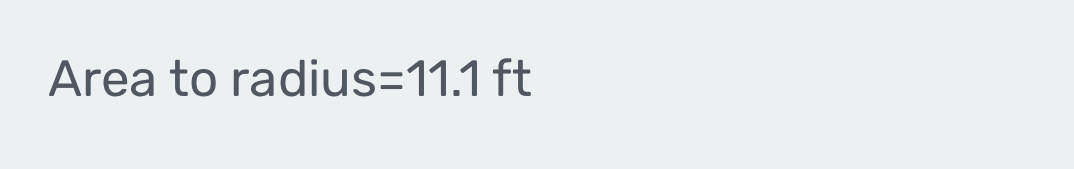 Area to radius =11.1 ft