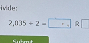 ivide:
2,035/ 2=□ R □ 
Submit