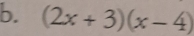 (2x+3)(x-4)