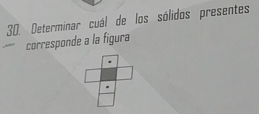 Determinar cuál de los sólidos presentes 
corresponde a la figura