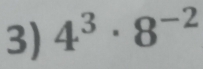 4^3· 8^(-2)