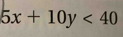 5x+10y<40</tex>