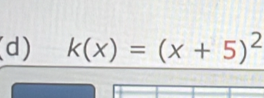 k(x)=(x+5)^2