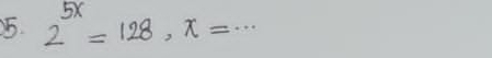 2^(5x)=128, x=...