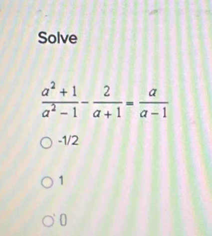 Solve
-1/2
1
0