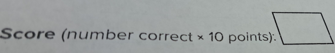 Score (number correct * 10 points)