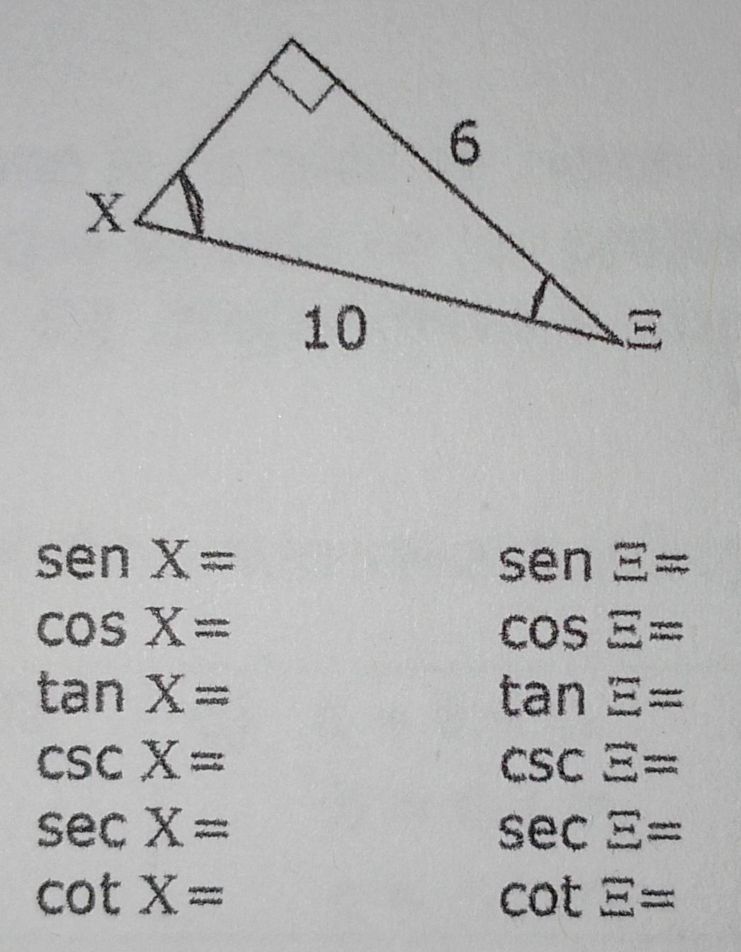 senX=
senE=
cos X=
cos E=
tan X=
tan E=
csc X=
csc E=
sec X=
sec E=
cot X=
cot E=